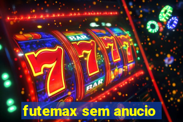 futemax sem anucio